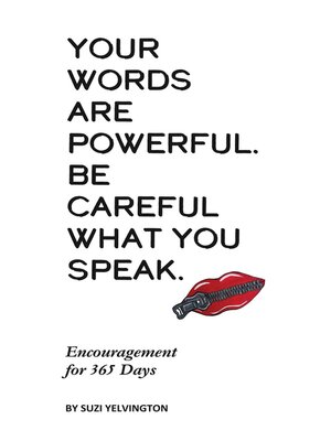 cover image of Your Words Are Powerful. Be Careful What You Speak.
